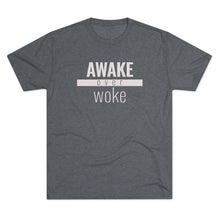 Load image into Gallery viewer, Awake Over Woke - Premium TriBlend Tee