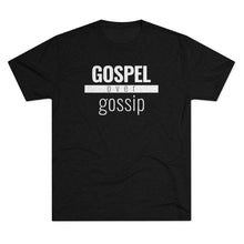 Load image into Gallery viewer, Gospel Over Gossip - Premium TriBlend Tee - Overwear Gear