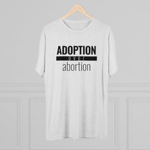 Load image into Gallery viewer, Adoption Over Abortion - Premium TriBlend Tee