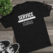Load image into Gallery viewer, Service Over Status - Premium TriBlend Tee - Overwear Gear