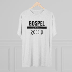 Gospel Over Gossip - Premium TriBlend Tee - Overwear Gear
