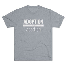 Load image into Gallery viewer, Adoption Over Abortion - Premium TriBlend Tee - Overwear Gear