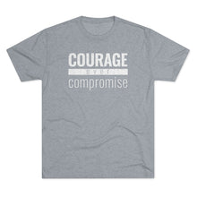 Load image into Gallery viewer, Courage Over Compromise - Premium TriBlend Tee - Overwear Gear