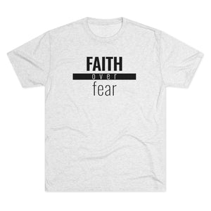 Faith Over Fear - Premium TriBlend Tee - Overwear Gear