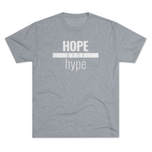Load image into Gallery viewer, Hope Over Hype - Premium TriBlend Tee - Overwear Gear