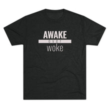 Load image into Gallery viewer, Awake Over Woke - Premium TriBlend Tee