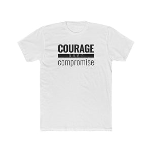 Courage Over Compromise - Classic Unisex Tee - Overwear Gear