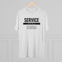 Load image into Gallery viewer, Service Over Status - Premium TriBlend Tee - Overwear Gear