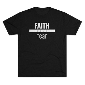 Faith Over Fear - Premium TriBlend Tee - Overwear Gear